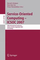 Service-Oriented Computing - ICSOC 2007: Fifth International Conference, Vienna, Austria, September 17-20, 2007, Proceedings (Lecture Notes in Computer Science) 354074973X Book Cover