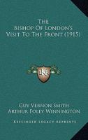 The Bishop Of London's Visit To The Front 1120729467 Book Cover