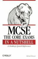 MCSE : The Core Exams in a Nutshell 1565923766 Book Cover