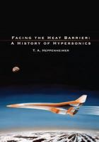 Facing the Heat Barrier: A History of Hypersonics 0486827631 Book Cover