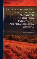 Lettere Familiari Del Conte Lorenzo Magalotti Gentiluomo Fiorentino, E Accademico Della Crusca... (Italian Edition) 1024531872 Book Cover