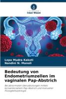 Bedeutung von Endometriumzellen im vaginalen Pap-Abstrich: Bei abnormalen Uterusblutungen mittels konventionellem Pap-Abstrich und manueller Flüssigkeitszytologie (German Edition) 6206827631 Book Cover