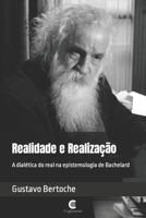 Realidade e Realização: A dialética do real na epistemologia de Bachelard (Portuguese Edition) B0CH23XWL7 Book Cover