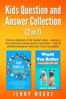 Kids Question and Answer Collection (2 in 1): Tough Riddles for Smart Kids + Would You Rather Game Book for Kids - The #1 Entertainment Box Set for Children B089TV3H2C Book Cover