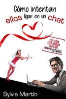 Como intentan ellos ligar en un chat: (y acabar por whatsapp) 1500521892 Book Cover