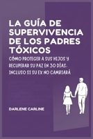 La Guía de Supervivencia de los Padres Tóxicos: Cómo Proteger a sus Hijos y Recuperar Su Paz en 30 Días, Incluso si Su Ex No Cambiará (Spanish Edition) B0H1L89HBX Book Cover