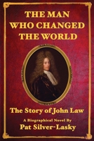 John Law: The Man Who Changed the World 1735937886 Book Cover