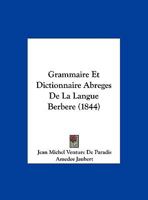 Grammaire Et Dictionnaire Abreges de La Langue Berbere (1844grammaire Et Dictionnaire Abreges de La Langue Berbere (1844) ) 1017974500 Book Cover