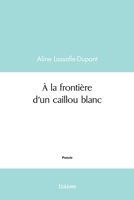 À la frontière d'un caillou blanc (French Edition) 241459635X Book Cover