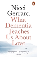 What Dementia Teaches Us About Love 0525521968 Book Cover