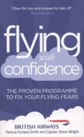 Flying With Confidence: Fix Your Fear and Enjoy Your Flight 0091947855 Book Cover