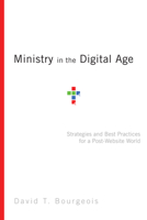 Ministry in the Digital Age: Strategies and Best Practices for a Post-Website World 0830856617 Book Cover