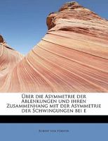 Über die Asymmetrie der Ablenkungen und ihren Zusammenhang mit der Asymmetrie der Schwingungen bei e 1241299404 Book Cover