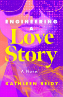 Engineering a Love Story: A Novel B0G6RFZWH7 Book Cover