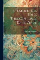 L'histoire Des Idées Théosophiques Dans L'inde; Volume 23 1021724408 Book Cover