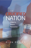 The Crucified Nation: A Motif in Modern Nationalism 1845194462 Book Cover