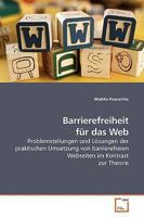 Barrierefreiheit für das Web: Problemstellungen und Lösungen der praktischen Umsetzung von barrierefreien Webseiten im Kontrast zur Theorie 3639056507 Book Cover