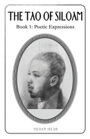 The Tao of Siloam: Book 1: Poetic Expressions 1088147097 Book Cover