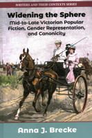 Widening the Sphere: Mid-to-Late Victorian Popular Fiction, Gender Representation,and Canonicity 191511506X Book Cover