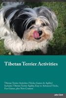 Tibetan Terrier Activities Tibetan Terrier Activities (Tricks, Games & Agility) Includes: Tibetan Terrier Agility, Easy to Advanced Tricks, Fun Games, plus New Content 1526904659 Book Cover