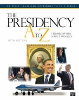 The Presidency A to Z (Cq's Ready Reference Encyclopedia of American Government) 1608719081 Book Cover