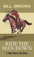 Ride the Man Down: A John Henry Cole Story 1432827081 Book Cover