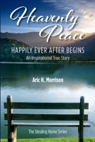 Heavenly Peace: Happily Ever After Begins - An Inspirational True Story (THE STEALING HOME SERIES) 195824628X Book Cover