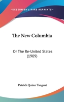 The New Columbia: Or The Re-United States 1120908477 Book Cover