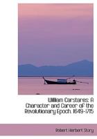 William Carstares: A Character and Career of the Revolutionary Epoch, 1649 - 1715 1165811030 Book Cover
