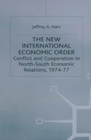 The New International Economic Order: Conflict and Cooperation in North-South Economic Relations, 1974-77 0333345258 Book Cover