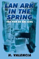 Lan Ark in the Spring: The pan de sal Girl 1490770755 Book Cover