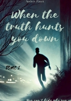 When the truth hunts you down: You can't hide who you are (French Edition) 2322497282 Book Cover