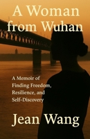 A Woman from Wuhan: A Memoir of Finding Freedom, Resilience, and Self-Discovery B0F6G4G9VB Book Cover
