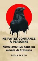Ne Faites Confiance à Personne: Vivre avec Foi dans un Monde de Trahison (French Edition) 1964993164 Book Cover