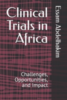 Clinical Trials in Africa: Challenges, Opportunities, and Impact (Clinical Research) B0DVSNPBCS Book Cover