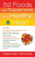 52 Foods and Supplements for a Healthy Heart: A Guide to All of the Nutrition You Need, from A-to-Z 0312373155 Book Cover