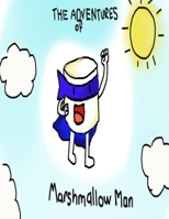 The Adventures of Marshmallow Man 167812866X Book Cover