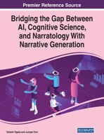 Bridging the Gap Between AI, Cognitive Science, and Narratology With Narrative Generation 1799856240 Book Cover