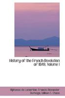 History of the French Revolution of 1848, Volume I 0469762578 Book Cover