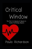 Critical Window: The First 90 Seconds & Beyond in Human-Trafficking Respons B0FD2VSFMZ Book Cover