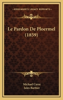 Le Pardon De Ploermel (1859) 1166698726 Book Cover