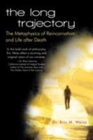 The Long Trajectory: The Metaphysics of Reincarnation and Life after Death 1462069649 Book Cover