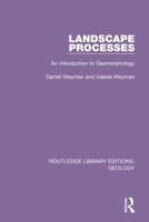 Landscape Processes: An Introduction to Geomorphology (Processes in Physical Geography, 1) 0367313278 Book Cover