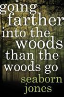 Going Farther Into the Woods Than the Woods Go 0881462721 Book Cover