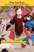 Clean Your Room So I Can at Least See the Floor 0981841708 Book Cover