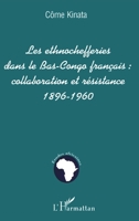 Les Ethnochefferies Dans Le Bas-Congo Français: collaboration et résistance 1896-1960 (Études Africaines) (French Edition) 2747504212 Book Cover