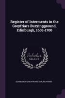 Register of Interments in the Greyfriars Buryingground, Edinburgh, 1658-1700 1341271447 Book Cover