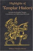 Highlights of Templar History: Includes the Knights Templar Constitution 1585092304 Book Cover