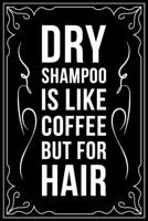 Shampoo Is Like Coffee But for Hair: This 6X 9 blank line journal makes a great gift idea for any Hair Stylist, Hairdresser, Salon Owner, Barber, Women. 1676449051 Book Cover