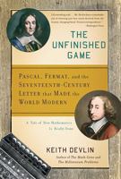 The Unfinished Game: Pascal, Fermat, and the Seventeenth-Century Letter that Made the World Modern 0465009107 Book Cover